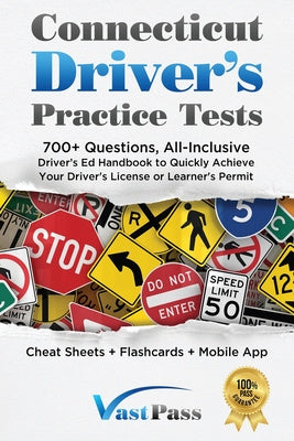 Connecticut Driver s Practice Tests: 700+ Questions, All-Inclusive Driver s Ed Handbook to Quickly achieve your Driver s License or Learner s Permit ( Online Hot Sale