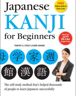 Japanese Kanji for Beginners: (Jlpt Levels N5 & N4) First Steps to Learn the Basic Japanese Characters [Includes Online Audio & Printable Flash Card Fashion