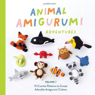 Animal Amigurumi Adventures Vol. 1: 15 Crochet Patterns to Create Adorable Amigurumi Critters Online now