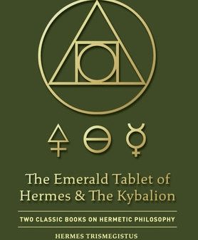 Emerald Tablet of Hermes & The Kybalion: Two Classic Books on Hermetic Philosophy, The Online Sale