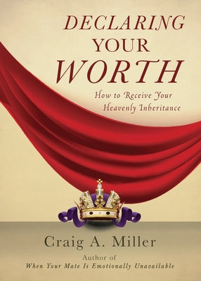 Declaring Your Worth: How to Receive Your Heavenly Inheritance For Discount