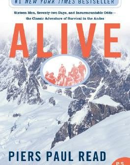 Alive: Sixteen Men, Seventy-Two Days, and Insurmountable Odds--The Classic Adventure of Survival in the Andes For Cheap