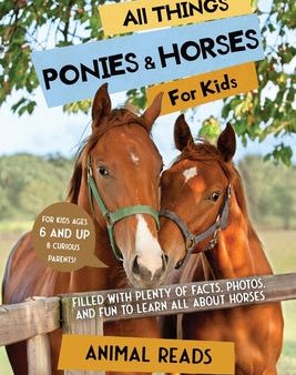 All Things Ponies & Horses For Kids: Filled With Plenty of Facts, Photos, and Fun to Learn all About Horses on Sale