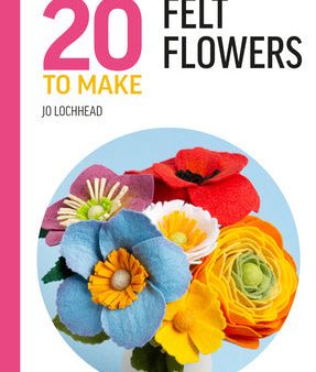 All-New Twenty to Make: Felt Flowers Hot on Sale