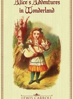 Alice s Adventures in Wonderland: The Original 1865 Illustrated Edition Online Hot Sale