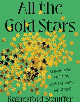 All the Gold Stars: Reimagining Ambition and the Ways We Strive on Sale